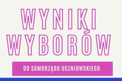 Wyniki wyborów do Samorządu Uczniowskiego